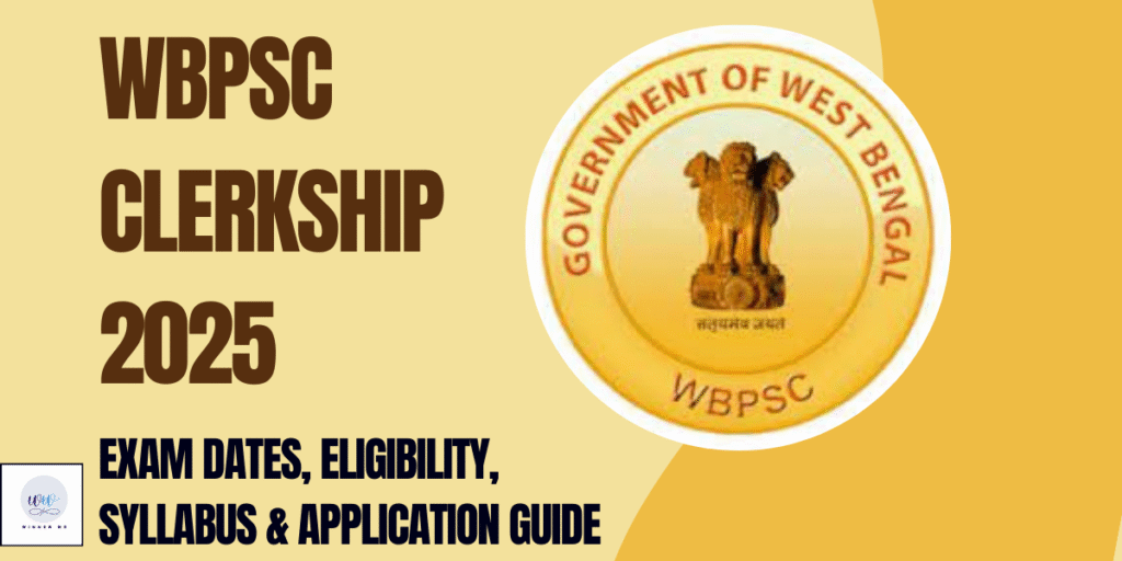 WBPSC Clerkship 2025 Notification: Exam Dates, Eligibility, Syllabus & Application Guide