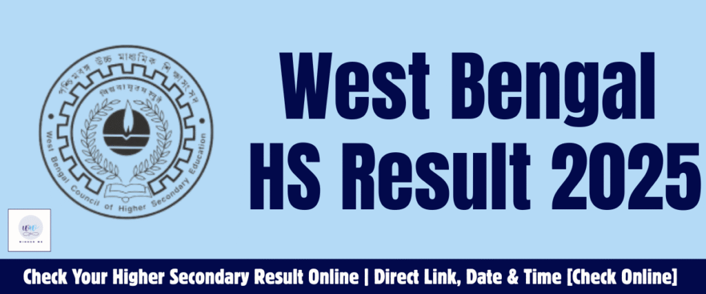 West Bengal HS Result 2025 কবে বের হবে? | Check Your Higher Secondary Result Online – Link, Time, Process